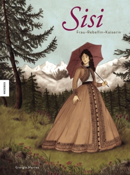 Sisi - Frau, Rebellin, Kaiserin 