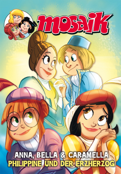 Anna, Bella und Caramella - Philippine und der Erzherzog 