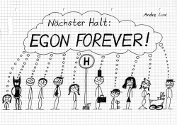Nächster Halt: EGON FOREVER! 