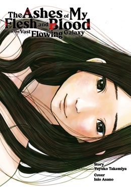 The Ashes of My Flesh and Blood is the Vast Flowing Galaxy 