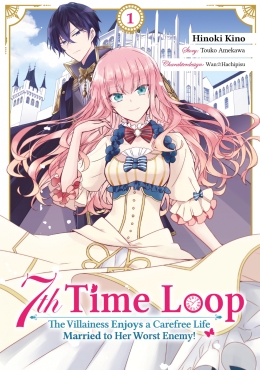 7th Time Loop: The Villainess Enjoys a Carefree Life Married to Her Worst Enemy! 01 