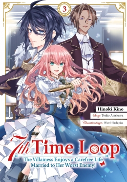 7th Time Loop: The Villainess Enjoys a Carefree Life Married to Her Worst Enemy! 03 (Manga) 