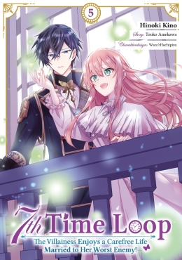 7th Time Loop: The Villainess Enjoys a Carefree Life Married to Her Worst Enemy! 05 