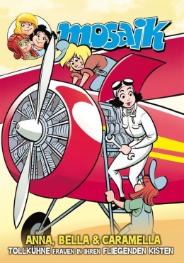 Anna, Bella und Caramella - Tollkühne Frauen in ihren fliegenden Kisten 