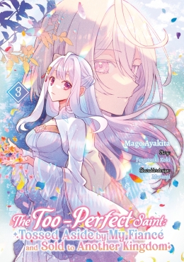 The Too-Perfect Saint: Tossed Aside by My Fiancé and Sold to Another Kingdom 03 