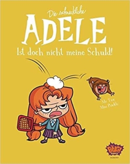 Die schreckliche Adele 03: Ist doch nicht meine Schuld! 