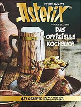 Asterix Festbankett: Das offizielle Asterix-Kochbuch 