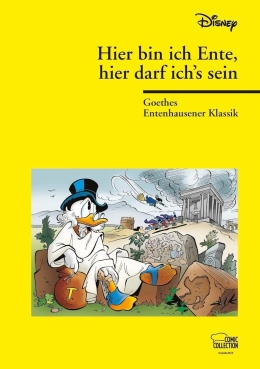 Hier bin ich Ente, hier darf ich's sein: Goethes Entenhausener Klassik 