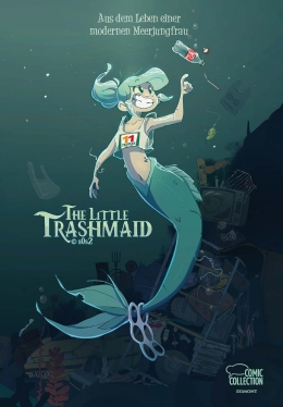 The Little Trashmaid: Geschichten aus dem Leben einer modernen Meerjungfrau 