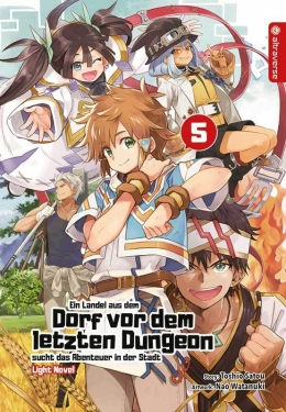 Ein Landei aus dem Dorf vor dem letzten Dungeon sucht das Abenteuer ... Light Novel 05 