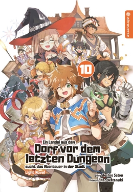Ein Landei aus dem Dorf vor dem letzten Dungeon sucht das Abenteuer ... Light Novel 10 