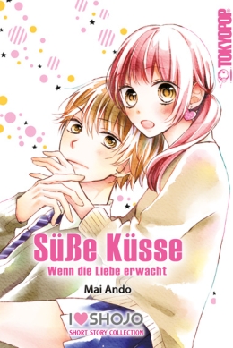 Süße Küsse Wenn die Liebe erwacht (Einzelband) 