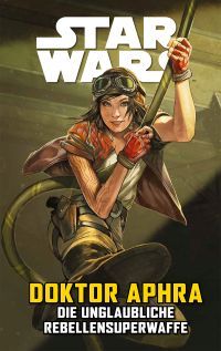 Star Wars Sonderband: Doktor Aphra 06: Die unglaubliche Rebellensuperwaffe Softcover 