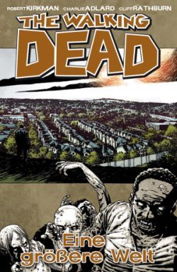 The Walking Dead 16 - Eine größere Welt 