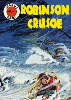 Classic Comics 06: Robinson Crusoe 
