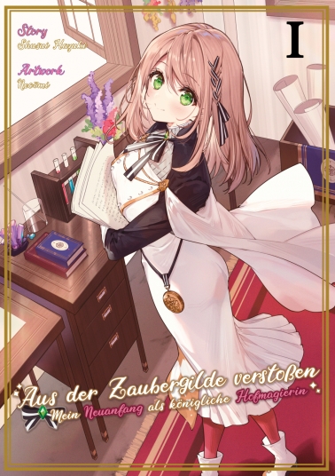 Aus der Zaubergilde verstoßen - Mein Neuanfang als königliche Hofmagierin 1 