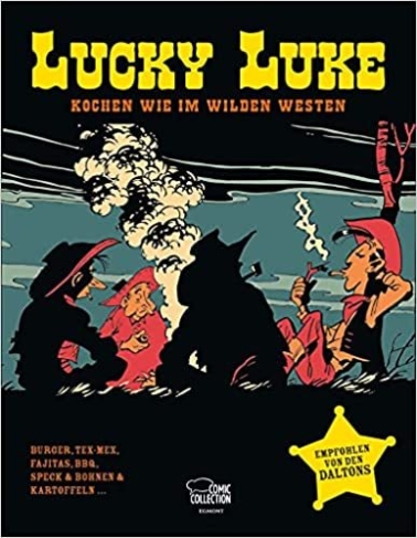 Das große Lucky-Luke-Kochbuch: Rezepte und Geschichten aus dem Wilden Westen 