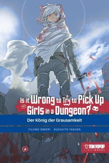 Is it wrong to try to pick up Girls in a Dungeon? Light Novel 10: Der König der Grausamkeit 