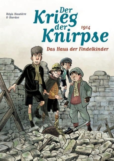 Der Krieg der Knirpse 01: 1914 Das Haus der Findelkinder 