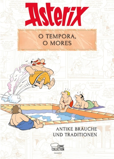 Asterix: O tempora, O Mores! - Antike Bräuche und Traditionen 
